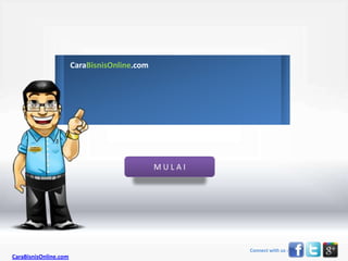 CaraBisnisOnline.com




                                              MULAI




                                                      Connect with us :
CaraBisnisOnline.com
 