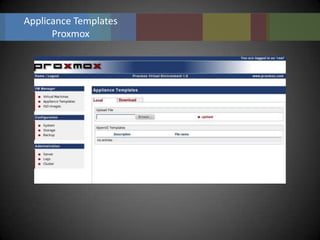 Applicance Templates
      Proxmox
 