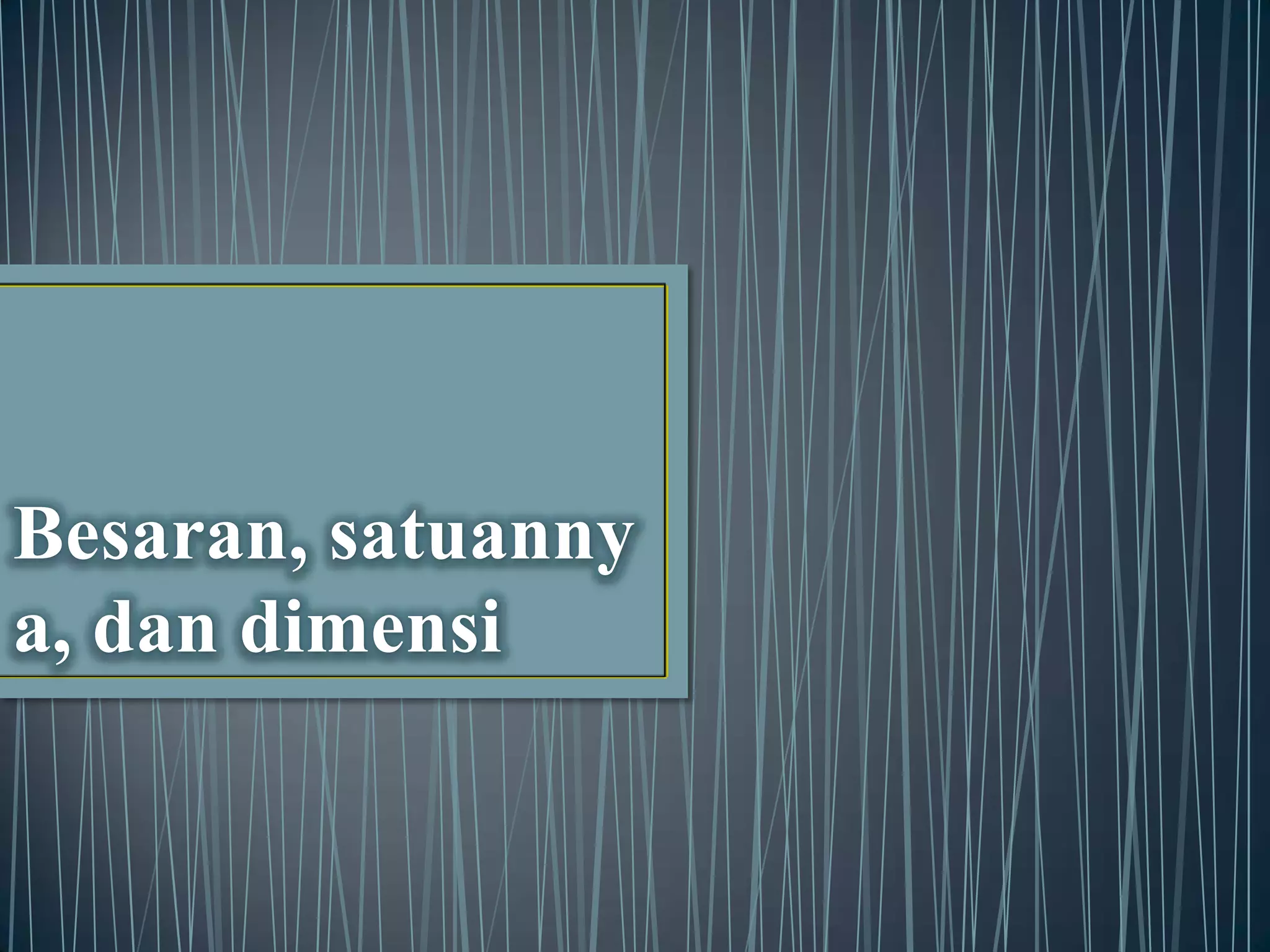 fisika besaran, satuan, dan dimensi | PPTX