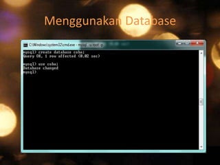 Menggunakan Database

 