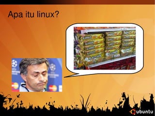 Apa itu linux? 
 