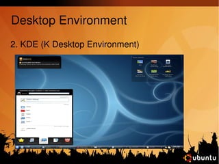 Desktop Environment 
2. KDE (K Desktop Environment) 
 