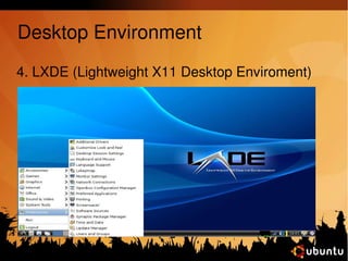 Desktop Environment 
4. LXDE (Lightweight X11 Desktop Enviroment) 
 