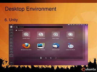 Desktop Environment 
6. Unity 
 
