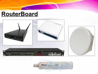 RouterBoard
 