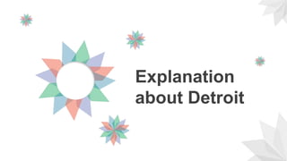 Explanation
about Detroit
 