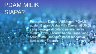 Mengenal perusahaan daerah air minum atau pdam | PPTX