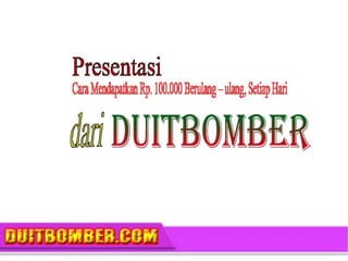 Presentasi DuitBomber-1