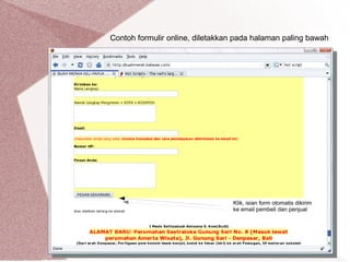 Contoh formulir online, diletakkan pada halaman paling bawah
Klik, isian form otomatis dikirim
ke email pembeli dan penjual
 
