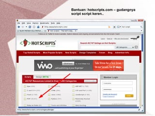 Bantuan: hotscripts.com – gudangnya
script script keren..
 