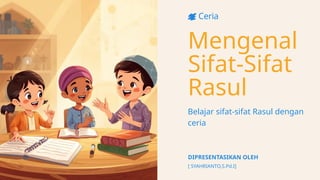 Sincere Rasul Presentasi - Mengenal Sifat-Sifat Rasul.pptx dan sifat mustahil | PPTX
