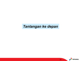 31
Tantangan ke depan
 