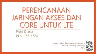 Putri Diana
NIM 23213324
Sekolah Teknik Elektro dan Informatika
Institut Teknologi Bandung
2015
 