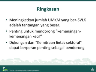 Sistem Verifikasi Legalitas Kayu dan Usaha Mikro, Kecil dan Menengah: Beberapa gagasan