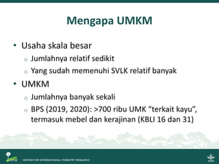 Sistem Verifikasi Legalitas Kayu dan Usaha Mikro, Kecil dan Menengah: Beberapa gagasan