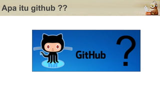 Apa itu github ??
 