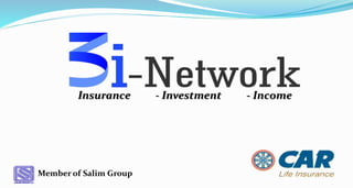 Member of Salim Group
Insurance - Investment - Income
 