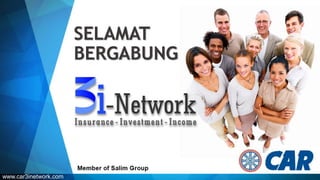 SELAMAT
BERGABUNG
www.car3inetwork.com
 