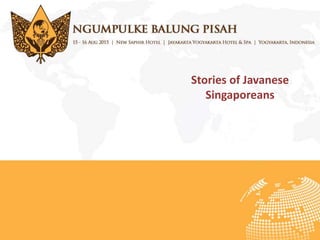 Stories of Javanese
Singaporeans
 