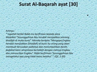 Surat Al-Baqarah ayat [30]

                                                           •


Artinya :
“ Ingatlah ketika Rab...