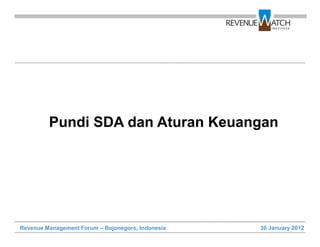 Pundi SDA dan Aturan Keuangan

Revenue Management Forum – Bojonegoro, Indonesia

30 January 2012

 