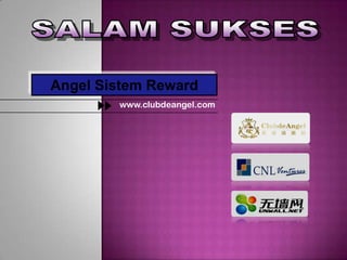 SALAM SUKSES Angel Sistem Reward www.clubdeangel.com 