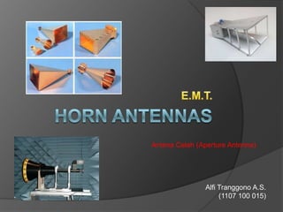 Antena Celah (Aperture Antenna)




                Alfi Tranggono A.S.
                     (1107 100 015)
 