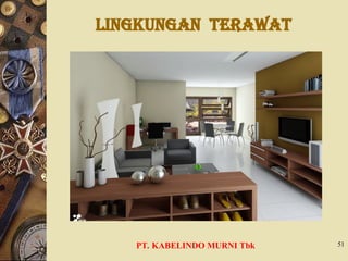 LINGKUNGAN TERawat
PT. KABELINDO MURNI Tbk 51
 
