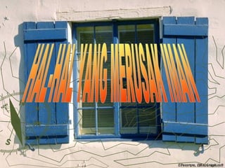 HAL-HAL YANG MERUSAK IMAN 