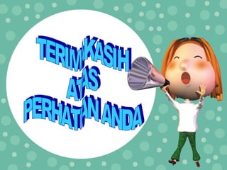 TERIMAKASIH  ATAS  PERHATIAN ANDA 