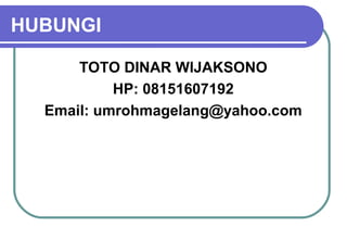 HUBUNGI
TOTO DINAR WIJAKSONO
HP: 08151607192
Email: umrohmagelang@yahoo.com

 
