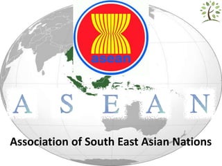 Association of South East Asian Nations
 