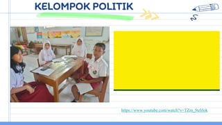 KELOMPOK POLITIK
https://www.youtube.com/watch?v=TZm_9ufrlok
 