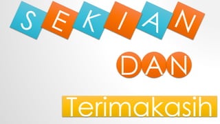Terimakasih
D A N
 