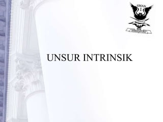 UNSUR INTRINSIK
 