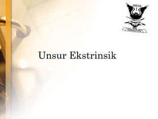 Unsur Ekstrinsik
 