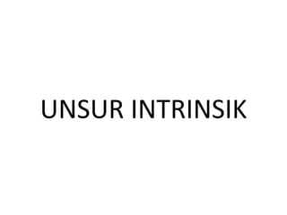 UNSUR INTRINSIK
 