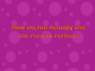 present perfect continuous tense