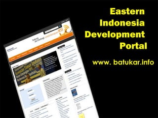 www. batukar.info Eastern  Indonesia  Development  Portal 