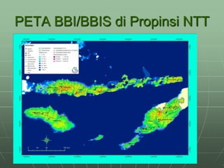 PETA BBI/BBIS di Propinsi NTT
 