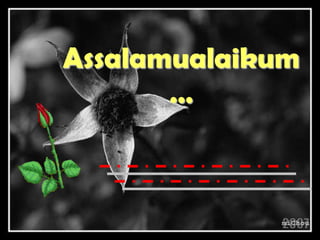 Assalamualaikum
       …
 