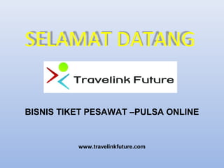 SELAMAT DATANG
BISNIS TIKET PESAWAT –PULSA ONLINE

www.travelinkfuture.com

 