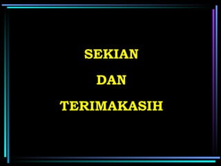 SEKIAN
   DAN
TERIMAKASIH
 