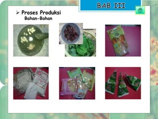  Proses Produksi 
Bahan-Bahan 
 