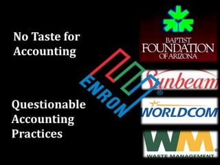 No Taste for
Accounting



Questionable
Accounting
Practices
 