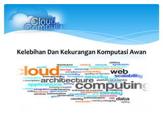 Kelebihan Dan Kekurangan Komputasi Awan
 