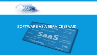 SOFTWARE AS A SERVICE (SAAS) 
 