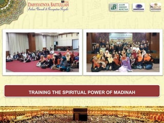 TRAINING THE SPIRITUAL POWER OF MADINAH
 