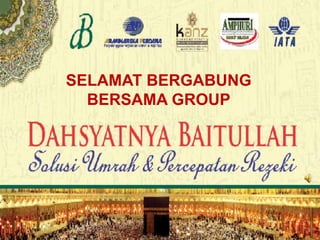 SELAMAT BERGABUNG
BERSAMA GROUP
 