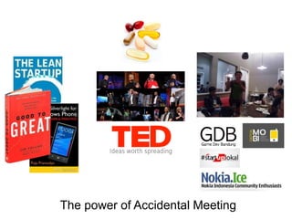 The power of Accidental Meeting
 